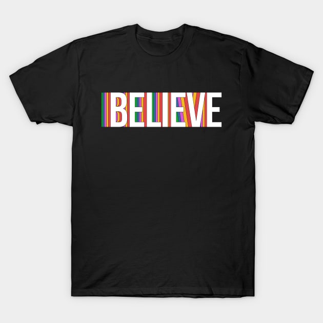 Believe T-Shirt by NotSoGoodStudio